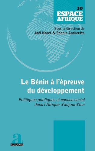 Le Bénin à l'épreuve du développement. Politiques publiques et espace social dans l’Afrique d’aujour