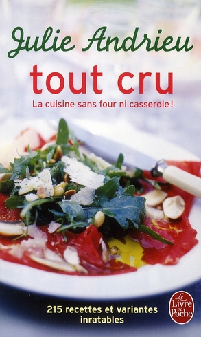 Tout cru. La cuisine sans four ni casserole !