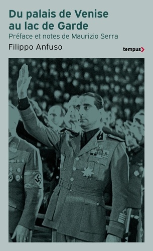 Du palais de Venise au lac de Garde. Mémoires d'un ambassadeur fasciste, 1936-1945