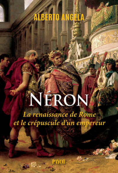 Néron. La renaissance de Rome et le crépuscule d'un empereur