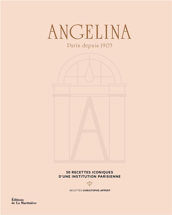 Angelina, Paris depuis 1903. 50 recettes iconiques d'une institution parisienne