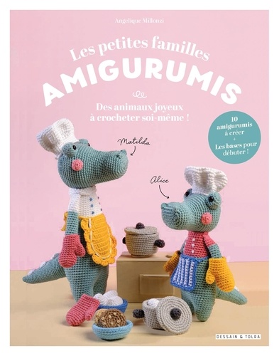 Les petites familles Amigurumis. Des animaux joyeux à crocheter soi-même !