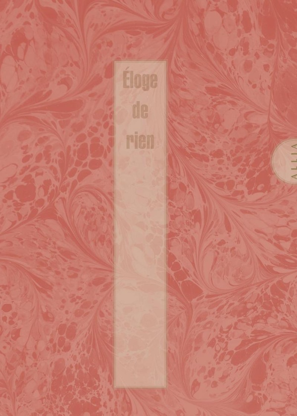 Eloge de rien. Dédié à personne