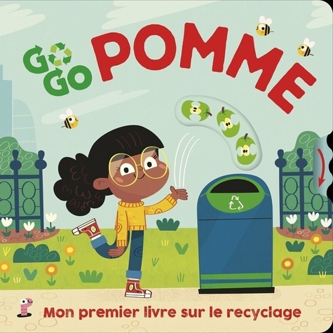 Go Go Pomme. Mon premier livre sur le recyclage