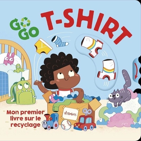 Go Go T-shirt. Mon premier livre sur le recyclage