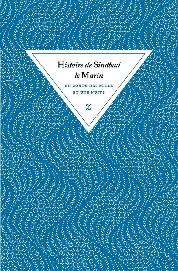 Histoire de Sindbad le marin. Un conte des Milles et Une Nuits