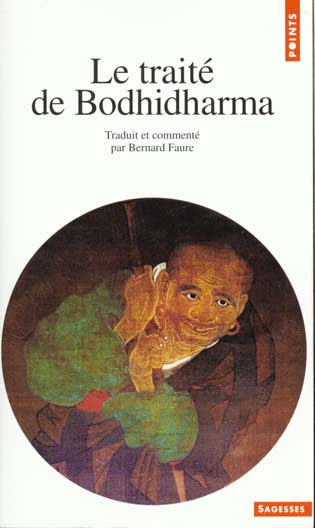 LE TRAITE DE BODHIDHARMA. Première anthologie du bouddhisme chan
