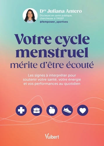 Votre cycle menstruel mérite d'être écouté. Les signes à interpréter pour soutenir votre santé, votr