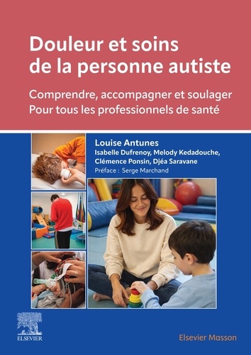Douleur et soins de la personne autiste. Comprendre, accompagner et soulager. Pour tous les professi