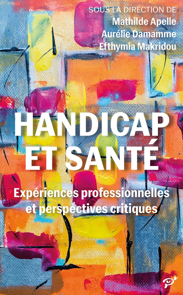Handicap et santé. Expériences professionnelles et perspectives critiques