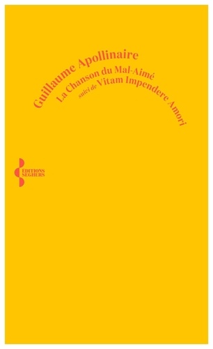 La chanson du mal-aimé. Suivi de Vitam impendere amori