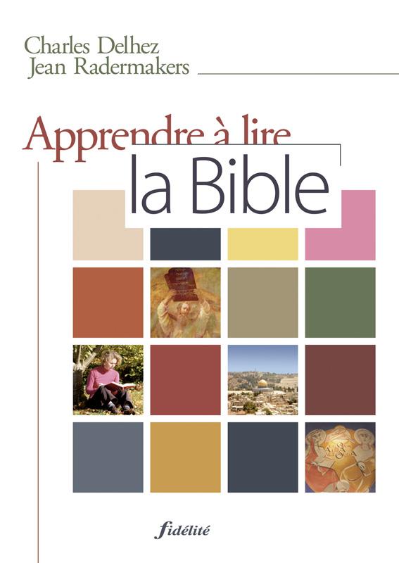 Apprendre à lire la Bible. 3e édition revue et augmentée