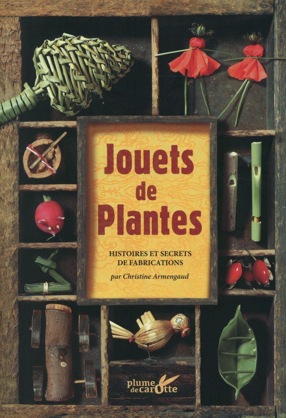 Jouets de plantes. Histoires et secrets de fabrications