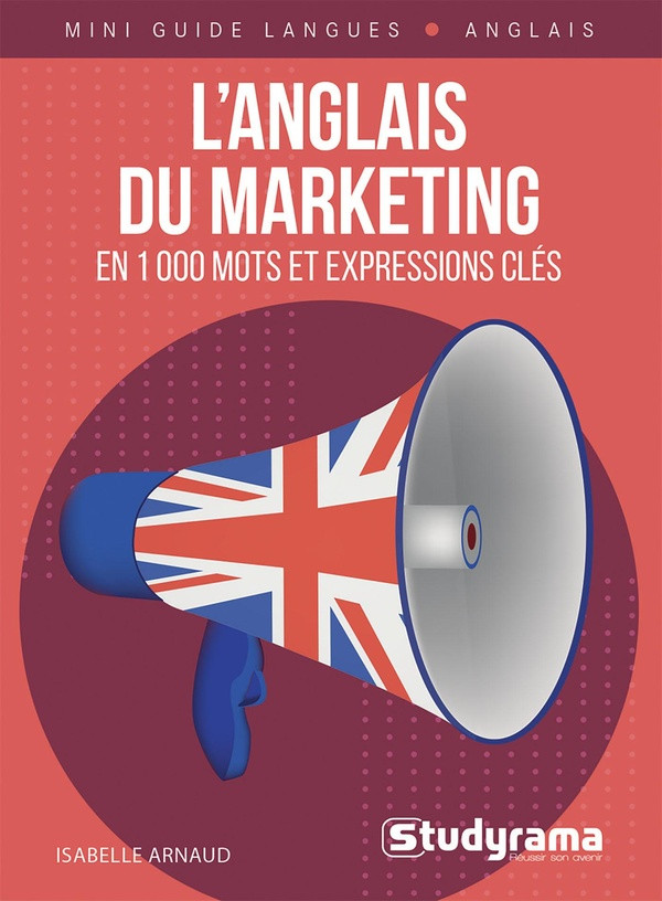 L'anglais du marketing en 1000 mots et expressions clés