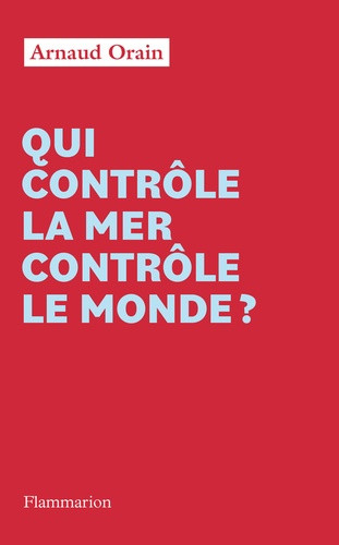 Qui contrôle la mer contrôle le monde ?