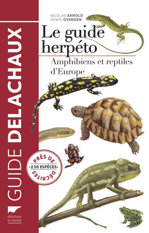 Le guide herpéto. 228 amphibiens et reptiles d'Europe