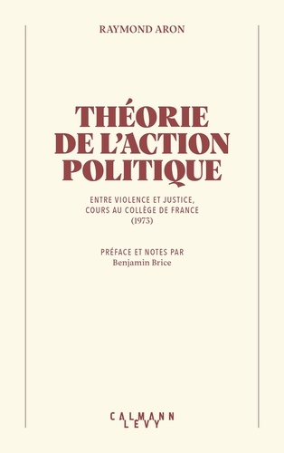 L'action politique. Entre violence et justice, cours au Collège de France (1973)