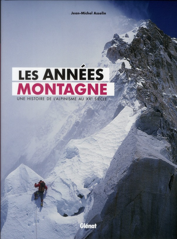 Les années montagne. Une histoire de l'alpinisme au XXe siècle