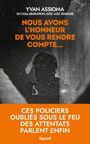 Nous avons l'honneur de vous rendre compte... Ces policiers oubliés sous le feu des attentats parlen