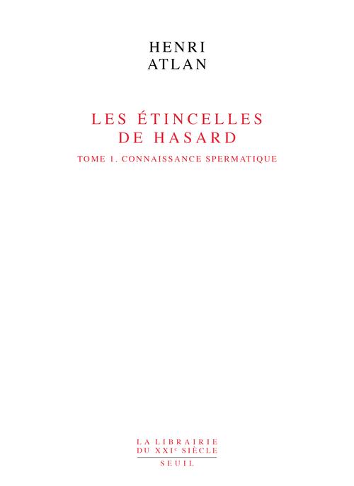 LES ETINCELLES DE HASARD. Tome 1, Connaissance spermatique