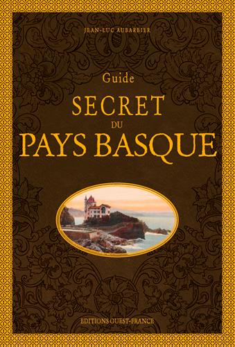 Guide secret du Pays Basque. 2e édition
