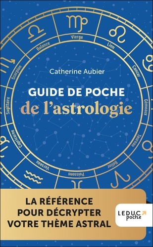 Guide de poche de l'astrologie. La référence pour décrypter votre thème astral