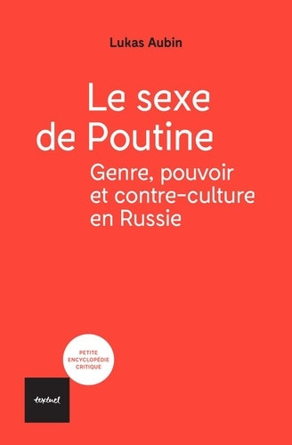 Le sexe de Poutine. Genre, pouvoir et contre-culture en Russie