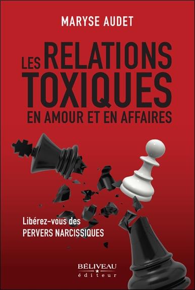 Les relations toxiques en amour et en affaires. Libérez-vous des pervers narcissiques