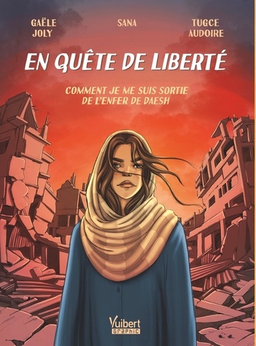 En quête de liberté. Comment je me suis sortie de l'enfer de Daesh