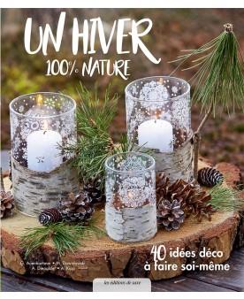 Un hiver 100 % nature. 40 idées déco à faire soi-même