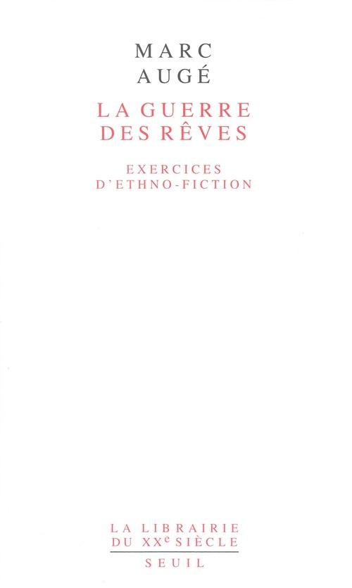 LA GUERRE DES REVES. Exercices d'ethno-fiction