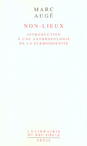 Non-Lieux. Introduction à une anthropologie de la surmodernité