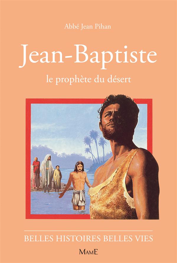 Jean-Baptiste. Le prophète du désert