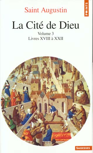 LA CITE DE DIEU. Volume 3, livres XVIII à XXII