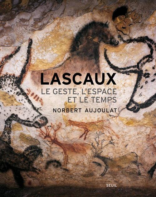 Lascaux. Le geste, l'espace et le temps
