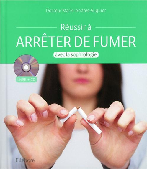 Réussir à arrêter de fumer avec la sophrologie. Avec 1 CD audio