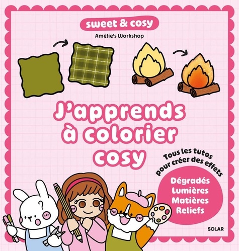 J'apprends à colorier cosy. Tous les tutos pour créer des effets : dégradés, lumières, matières, rel