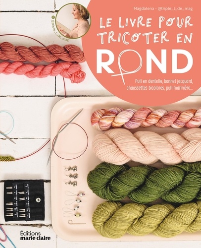 Le livre pour tricoter en rond. Pull en dentelle, bonnet jacquard, chaussettes bicolores, pull marin