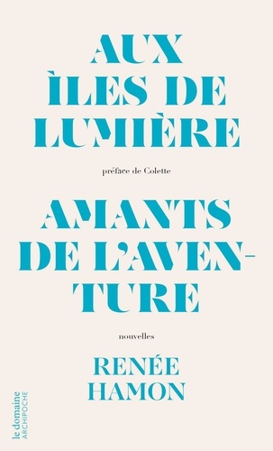 AUX ILES DE LUMIERE - SUIVI DE AMANTS DE L'AVENTURE