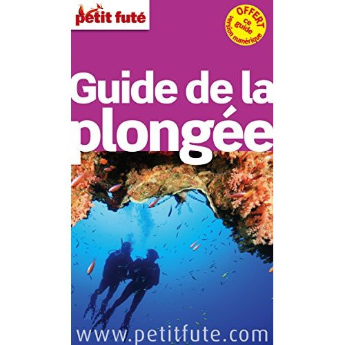Petit Futé Guide de la plongée. Edition 2015-2016