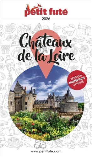 Petit Futé Châteaux de la Loire. Edition 2026