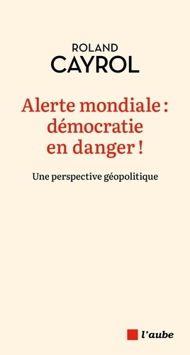 Alerte mondiale : démocratie en danger ! Une perspective géopolitique
