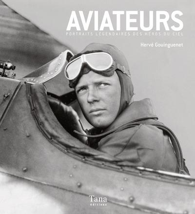 Aviateurs. Portraits légendaires des héros du ciel