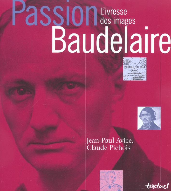 Passion Baudelaire. L'ivresse des images