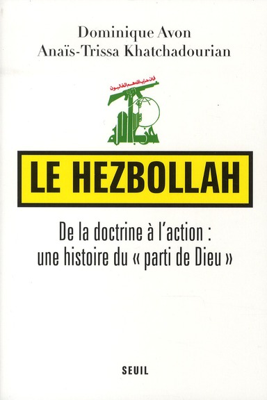Le Hezbollah. De la doctrine à l'action : une histoire du "parti de Dieu"