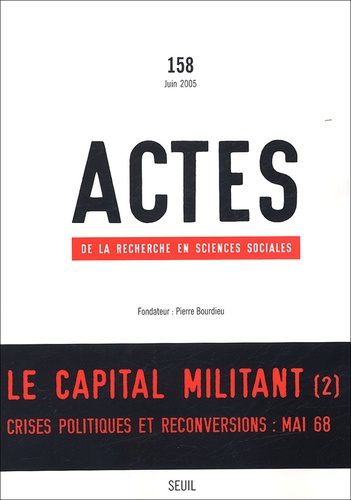 Actes de la recherche en sciences sociales N° 158 Juin 2005 : La capital militant