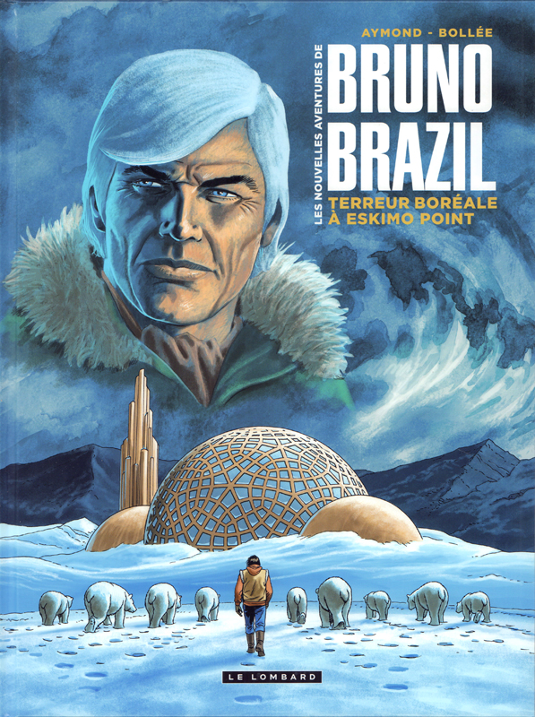 Les Nouvelles aventures de Bruno Brazil Tome 3 : Terreur boréale à Eskimo Point