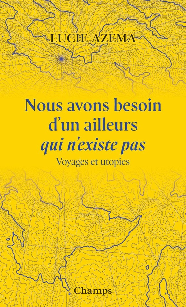 Nous avons besoin d'un ailleurs qui n'existe pas