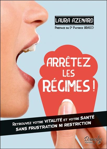 Arrêtez les régimes ! Retrouvez votre vitalité et votre santé sans frustration ni restriction