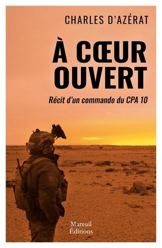 A coeur ouvert. Récit d'un commando du CPA 10